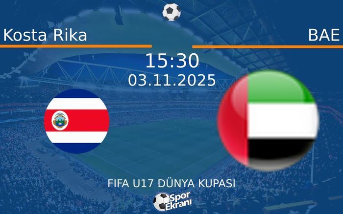 03 Kasım 2025 Kosta Rika vs BAE maçı Hangi Kanalda Saat Kaçta Yayınlanacak?