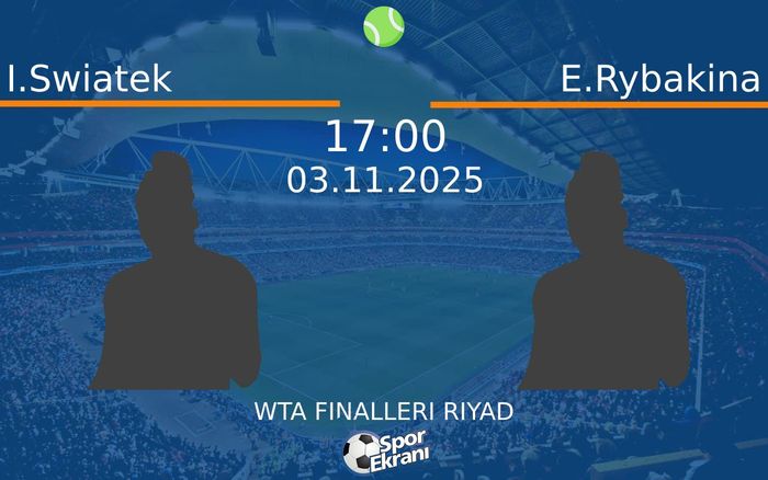 03 Kasım 2025 I.Swiatek vs E.Rybakina maçı Hangi Kanalda Saat Kaçta Yayınlanacak?