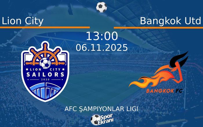 06 Kasım 2025 Lion City vs Bangkok Utd maçı Hangi Kanalda Saat Kaçta Yayınlanacak?