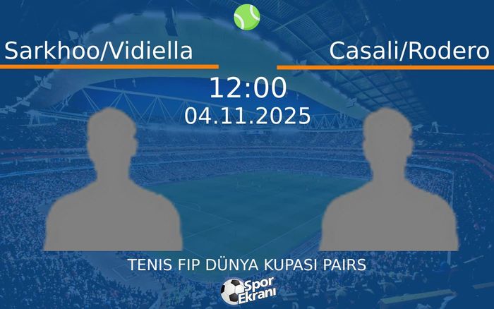 04 Kasım 2025 Sarkhoo/Vidiella vs Casali/Rodero maçı Hangi Kanalda Saat Kaçta Yayınlanacak?