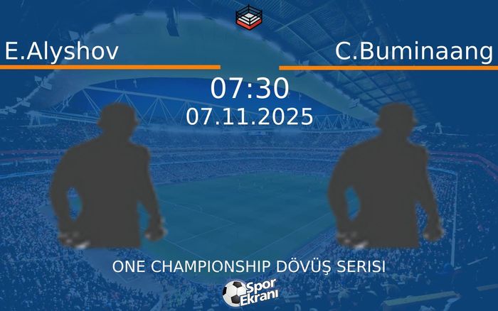 07 Kasım 2025 E.Alyshov vs C.Buminaang maçı Hangi Kanalda Saat Kaçta Yayınlanacak?