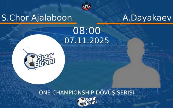 07 Kasım 2025 S.Chor Ajalaboon vs A.Dayakaev maçı Hangi Kanalda Saat Kaçta Yayınlanacak? 07 Kasım 2025 S.Chor Ajalaboon vs A.Dayakaev maçı Hangi Kanalda Saat Kaçta Yayınlanacak?