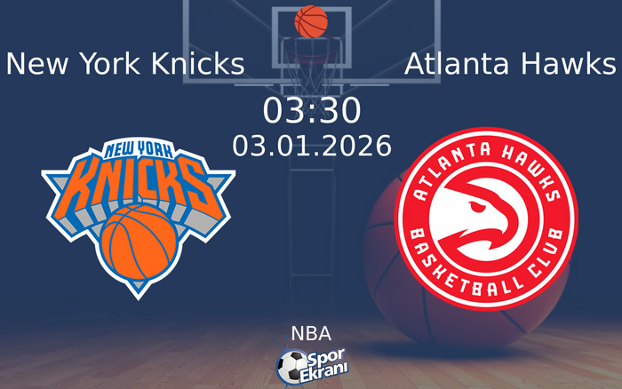 03 Ocak 2026 New York Knicks vs Atlanta Hawks maçı Hangi Kanalda Saat Kaçta Yayınlanacak? 03 Ocak 2026 New York Knicks vs Atlanta Hawks maçı Hangi Kanalda Saat Kaçta Yayınlanacak?