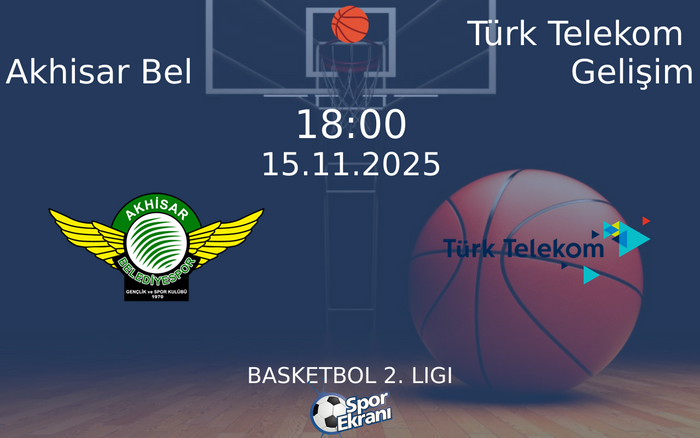 15 Kasım 2025 Akhisar Bel vs Türk Telekom Gelişim maçı Hangi Kanalda Saat Kaçta Yayınlanacak?