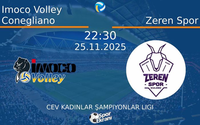 25 Kasım 2025 Imoco Volley Conegliano vs Zeren Spor maçı Hangi Kanalda Saat Kaçta Yayınlanacak? 25 Kasım 2025 Imoco Volley Conegliano vs Zeren Spor maçı Hangi Kanalda Saat Kaçta Yayınlanacak?