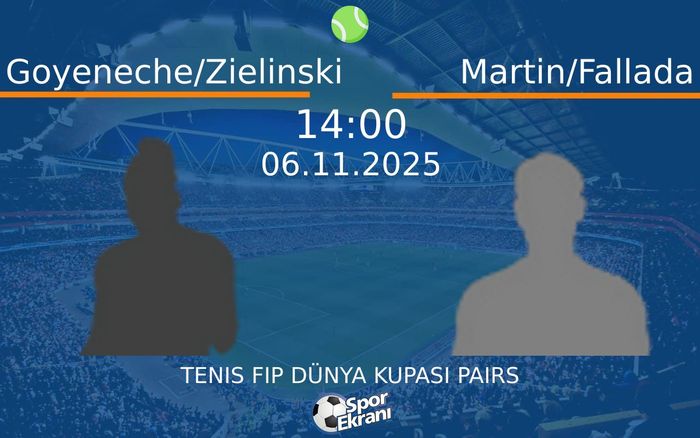 06 Kasım 2025 Goyeneche/Zielinski vs Martin/Fallada maçı Hangi Kanalda Saat Kaçta Yayınlanacak? 06 Kasım 2025 Goyeneche/Zielinski vs Martin/Fallada maçı Hangi Kanalda Saat Kaçta Yayınlanacak?