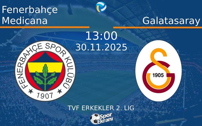 30 Kasım 2025 Fenerbahçe Medicana vs Galatasaray maçı Hangi Kanalda Saat Kaçta Yayınlanacak?