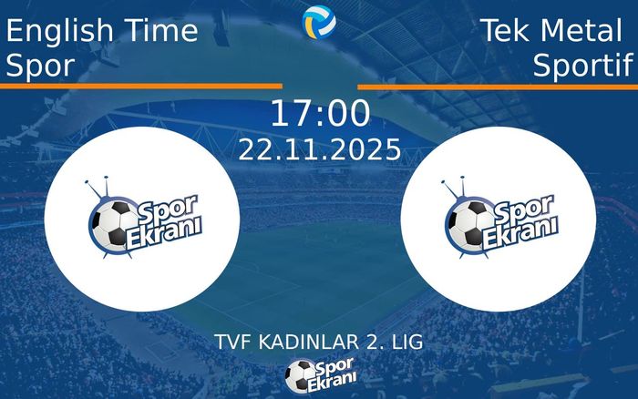 22 Kasım 2025 English Time Spor vs Tek Metal Sportif maçı Hangi Kanalda Saat Kaçta Yayınlanacak? 22 Kasım 2025 English Time Spor vs Tek Metal Sportif maçı Hangi Kanalda Saat Kaçta Yayınlanacak?