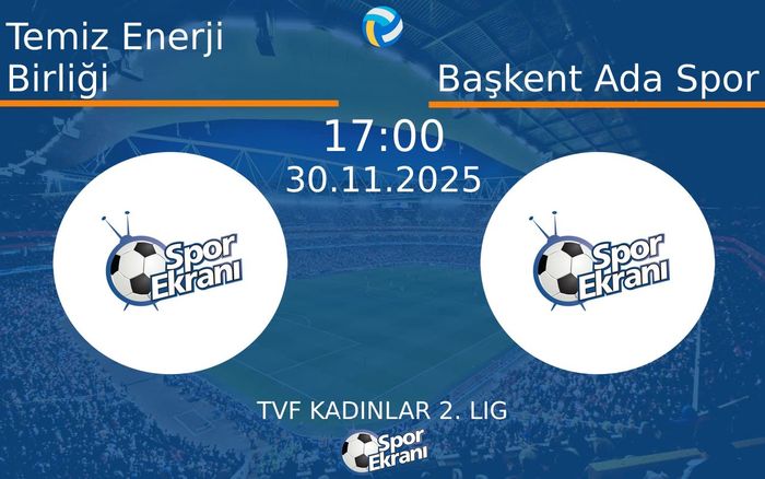 30 Kasım 2025 Temiz Enerji Birliği vs Başkent Ada Spor maçı Hangi Kanalda Saat Kaçta Yayınlanacak? 30 Kasım 2025 Temiz Enerji Birliği vs Başkent Ada Spor maçı Hangi Kanalda Saat Kaçta Yayınlanacak?