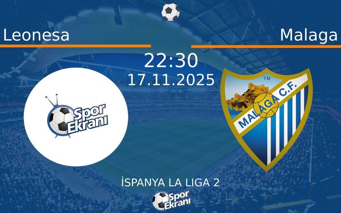 17 Kasım 2025 Leonesa vs Malaga maçı Hangi Kanalda Saat Kaçta Yayınlanacak?