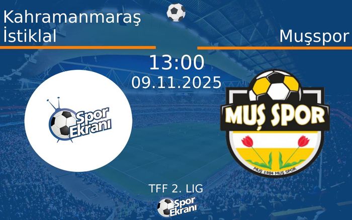 09 Kasım 2025 Kahramanmaraş İstiklal vs Muşspor maçı Hangi Kanalda Saat Kaçta Yayınlanacak? 09 Kasım 2025 Kahramanmaraş İstiklal vs Muşspor maçı Hangi Kanalda Saat Kaçta Yayınlanacak?
