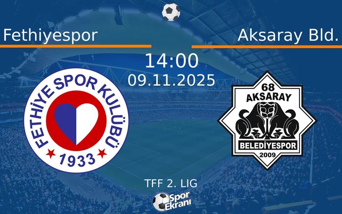 09 Kasım 2025 Fethiyespor vs Aksaray Bld. maçı Hangi Kanalda Saat Kaçta Yayınlanacak?