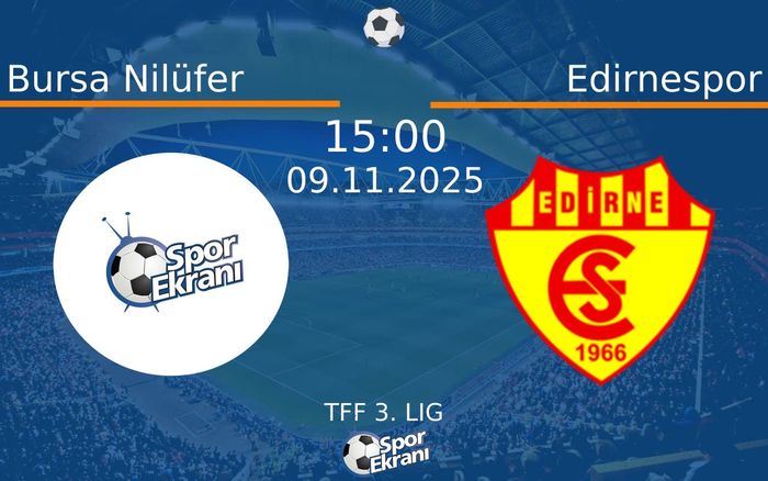 09 Kasım 2025 Bursa Nilüfer vs Edirnespor maçı Hangi Kanalda Saat Kaçta Yayınlanacak? 09 Kasım 2025 Bursa Nilüfer vs Edirnespor maçı Hangi Kanalda Saat Kaçta Yayınlanacak?