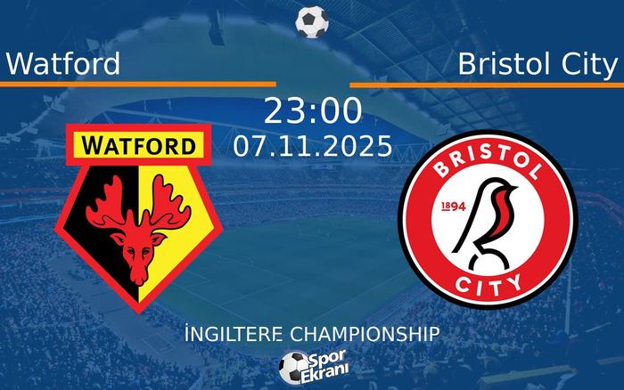 07 Kasım 2025 Watford vs Bristol City maçı Hangi Kanalda Saat Kaçta Yayınlanacak? 07 Kasım 2025 Watford vs Bristol City maçı Hangi Kanalda Saat Kaçta Yayınlanacak?