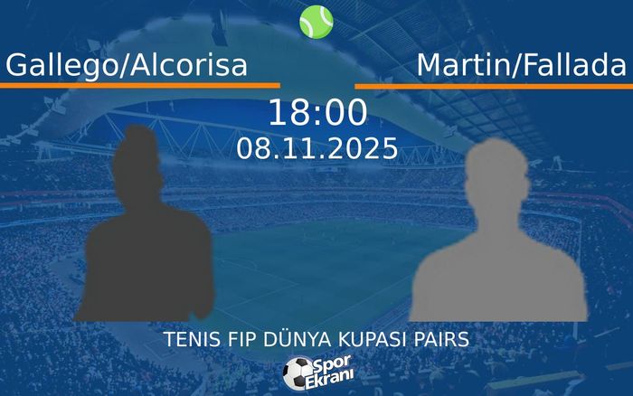 08 Kasım 2025 Gallego/Alcorisa vs Martin/Fallada maçı Hangi Kanalda Saat Kaçta Yayınlanacak? 08 Kasım 2025 Gallego/Alcorisa vs Martin/Fallada maçı Hangi Kanalda Saat Kaçta Yayınlanacak?