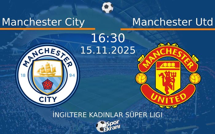 15 Kasım 2025 Manchester City vs Manchester Utd maçı Hangi Kanalda Saat Kaçta Yayınlanacak? 15 Kasım 2025 Manchester City vs Manchester Utd maçı Hangi Kanalda Saat Kaçta Yayınlanacak?