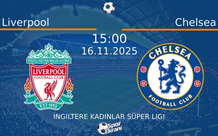 16 Kasım 2025 Liverpool vs Chelsea maçı Hangi Kanalda Saat Kaçta Yayınlanacak?