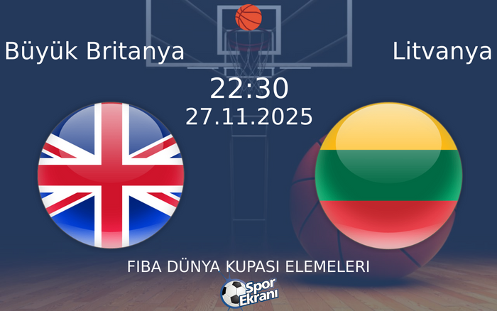 27 Kasım 2025 Büyük Britanya vs Litvanya maçı Hangi Kanalda Saat Kaçta Yayınlanacak?