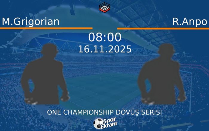 16 Kasım 2025 M.Grigorian vs R.Anpo maçı Hangi Kanalda Saat Kaçta Yayınlanacak? 16 Kasım 2025 M.Grigorian vs R.Anpo maçı Hangi Kanalda Saat Kaçta Yayınlanacak?