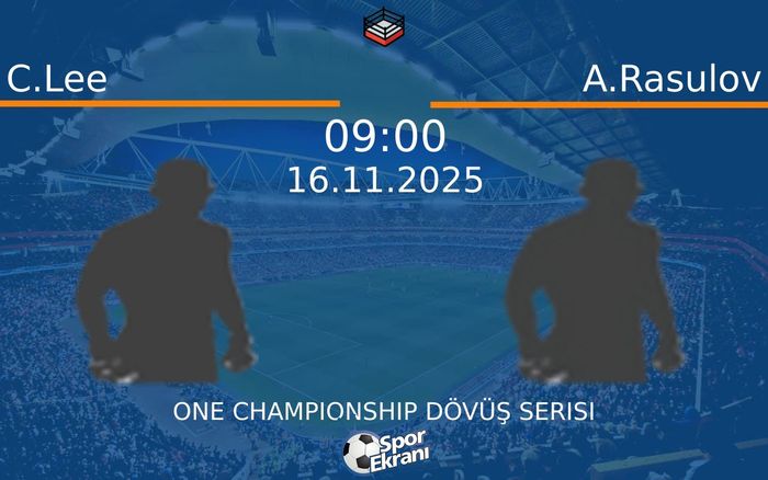 16 Kasım 2025 C.Lee vs A.Rasulov maçı Hangi Kanalda Saat Kaçta Yayınlanacak?