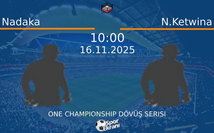 16 Kasım 2025 Nadaka vs N.Ketwina maçı Hangi Kanalda Saat Kaçta Yayınlanacak?