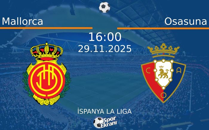 29 Kasım 2025 Mallorca vs Osasuna maçı Hangi Kanalda Saat Kaçta Yayınlanacak? 29 Kasım 2025 Mallorca vs Osasuna maçı Hangi Kanalda Saat Kaçta Yayınlanacak?