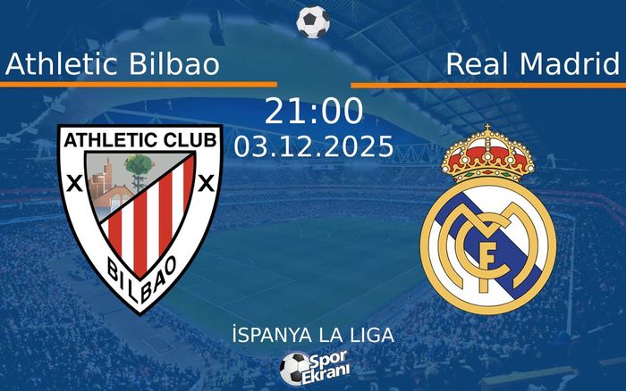 03 Aralık 2025 Athletic Bilbao vs Real Madrid maçı Hangi Kanalda Saat Kaçta Yayınlanacak?