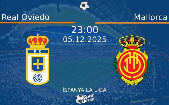 05 Aralık 2025 Real Oviedo vs Mallorca maçı Hangi Kanalda Saat Kaçta Yayınlanacak?