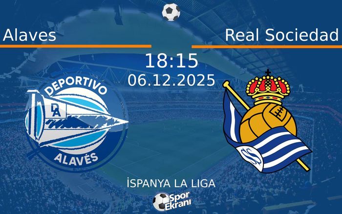 06 Aralık 2025 Alaves vs Real Sociedad maçı Hangi Kanalda Saat Kaçta Yayınlanacak? 06 Aralık 2025 Alaves vs Real Sociedad maçı Hangi Kanalda Saat Kaçta Yayınlanacak?