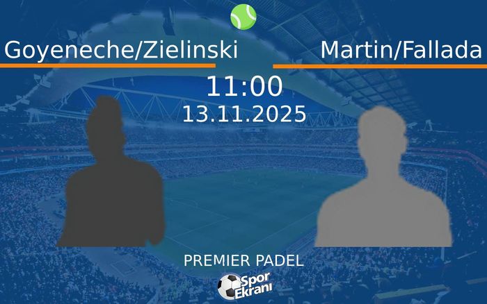 13 Kasım 2025 Goyeneche/Zielinski vs Martin/Fallada maçı Hangi Kanalda Saat Kaçta Yayınlanacak?