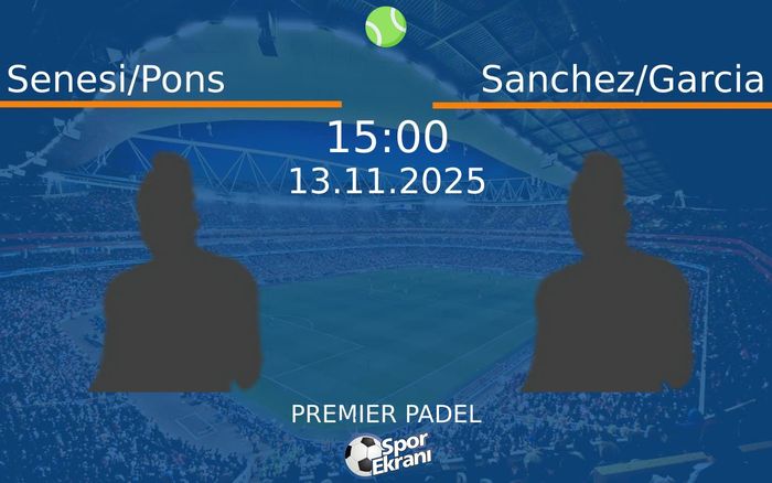 13 Kasım 2025 Senesi/Pons vs Sanchez/Garcia maçı Hangi Kanalda Saat Kaçta Yayınlanacak?