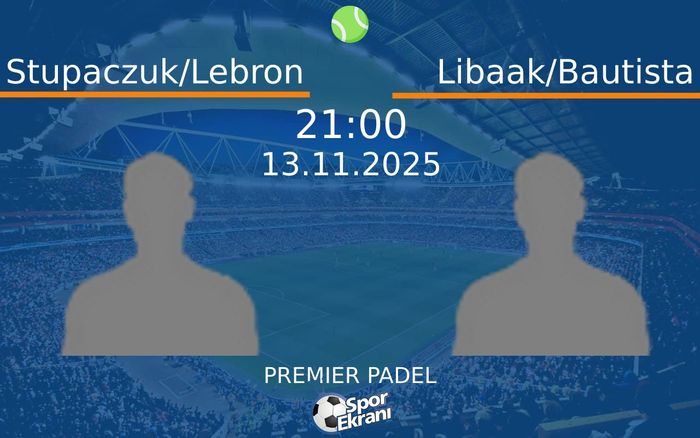 13 Kasım 2025 Stupaczuk/Lebron vs Libaak/Bautista maçı Hangi Kanalda Saat Kaçta Yayınlanacak? 13 Kasım 2025 Stupaczuk/Lebron vs Libaak/Bautista maçı Hangi Kanalda Saat Kaçta Yayınlanacak?