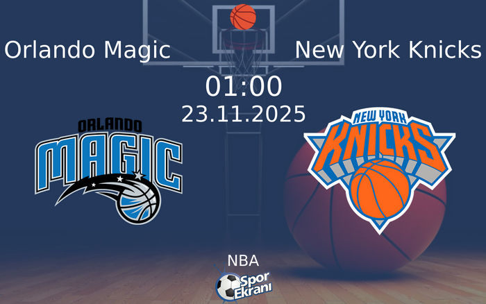 23 Kasım 2025 Orlando Magic vs New York Knicks maçı Hangi Kanalda Saat Kaçta Yayınlanacak?