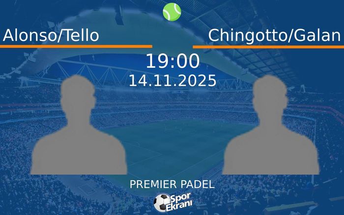14 Kasım 2025 Alonso/Tello vs Chingotto/Galan maçı Hangi Kanalda Saat Kaçta Yayınlanacak? 14 Kasım 2025 Alonso/Tello vs Chingotto/Galan maçı Hangi Kanalda Saat Kaçta Yayınlanacak?