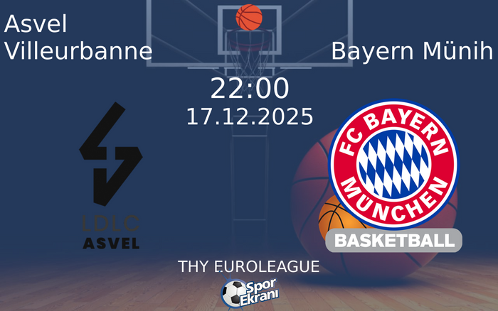 17 Aralık 2025 Asvel Villeurbanne vs Bayern Münih maçı Hangi Kanalda Saat Kaçta Yayınlanacak?