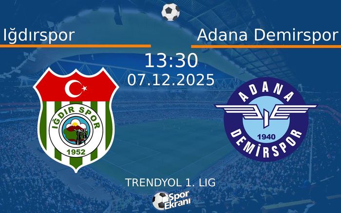 07 Aralık 2025 Iğdırspor vs Adana Demirspor maçı Hangi Kanalda Saat Kaçta Yayınlanacak?