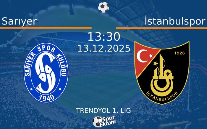 13 Aralık 2025 Sarıyer vs İstanbulspor maçı Hangi Kanalda Saat Kaçta Yayınlanacak? 13 Aralık 2025 Sarıyer vs İstanbulspor maçı Hangi Kanalda Saat Kaçta Yayınlanacak?