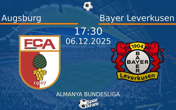 06 Aralık 2025 Augsburg vs Bayer Leverkusen maçı Hangi Kanalda Saat Kaçta Yayınlanacak?