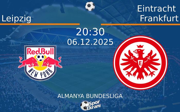 06 Aralık 2025 Leipzig vs Eintracht Frankfurt maçı Hangi Kanalda Saat Kaçta Yayınlanacak? 06 Aralık 2025 Leipzig vs Eintracht Frankfurt maçı Hangi Kanalda Saat Kaçta Yayınlanacak?