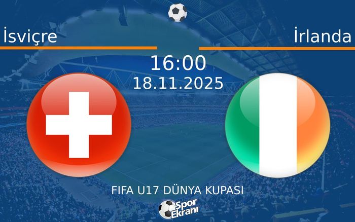 18 Kasım 2025 İsviçre vs İrlanda maçı Hangi Kanalda Saat Kaçta Yayınlanacak?