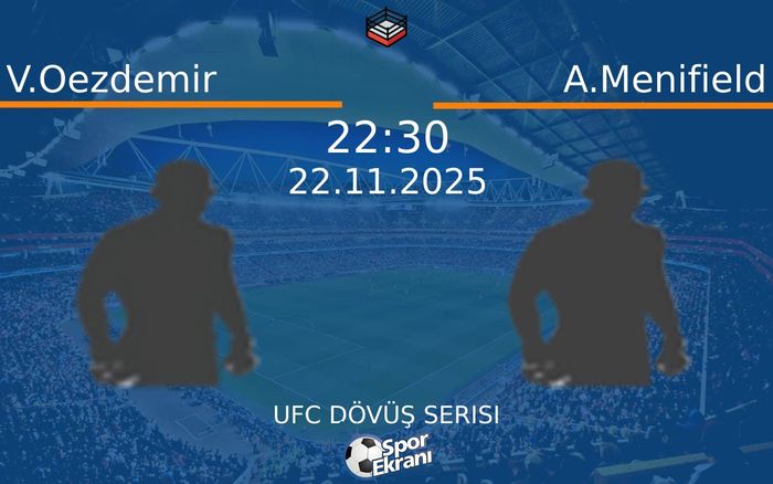 22 Kasım 2025 V.Oezdemir vs A.Menifield maçı Hangi Kanalda Saat Kaçta Yayınlanacak? 22 Kasım 2025 V.Oezdemir vs A.Menifield maçı Hangi Kanalda Saat Kaçta Yayınlanacak?