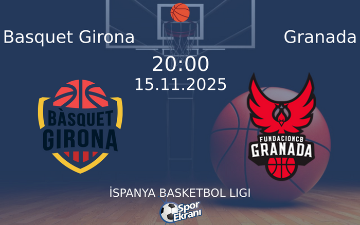 15 Kasım 2025 Basquet Girona vs Granada maçı Hangi Kanalda Saat Kaçta Yayınlanacak?