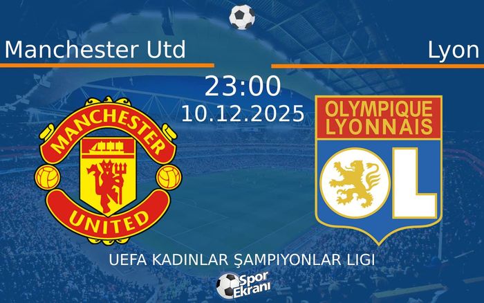 10 Aralık 2025 Manchester Utd vs Lyon maçı Hangi Kanalda Saat Kaçta Yayınlanacak?