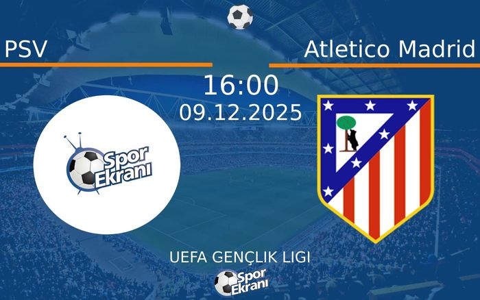 09 Aralık 2025 PSV vs Atletico Madrid maçı Hangi Kanalda Saat Kaçta Yayınlanacak? 09 Aralık 2025 PSV vs Atletico Madrid maçı Hangi Kanalda Saat Kaçta Yayınlanacak?