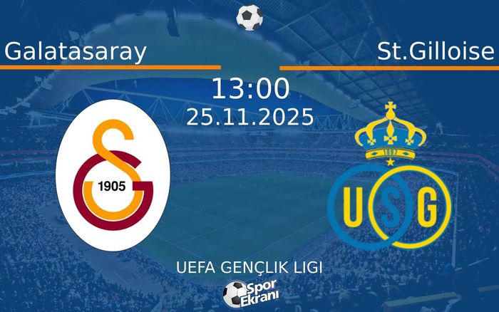 25 Kasım 2025 Galatasaray vs St.Gilloise maçı Hangi Kanalda Saat Kaçta Yayınlanacak?