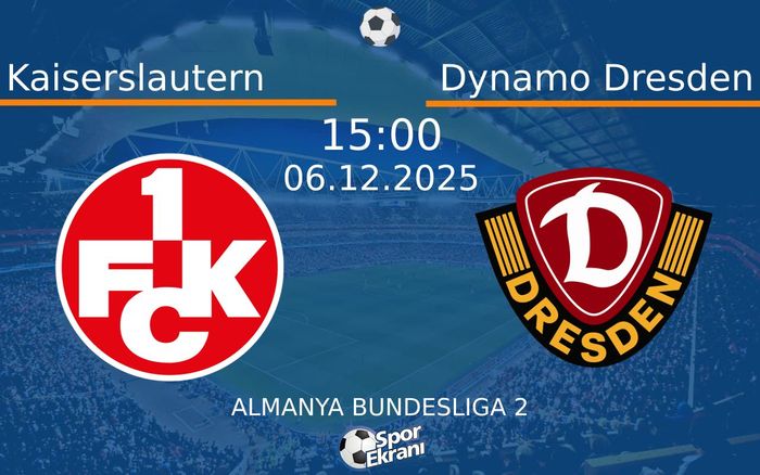 06 Aralık 2025 Kaiserslautern vs Dynamo Dresden maçı Hangi Kanalda Saat Kaçta Yayınlanacak?