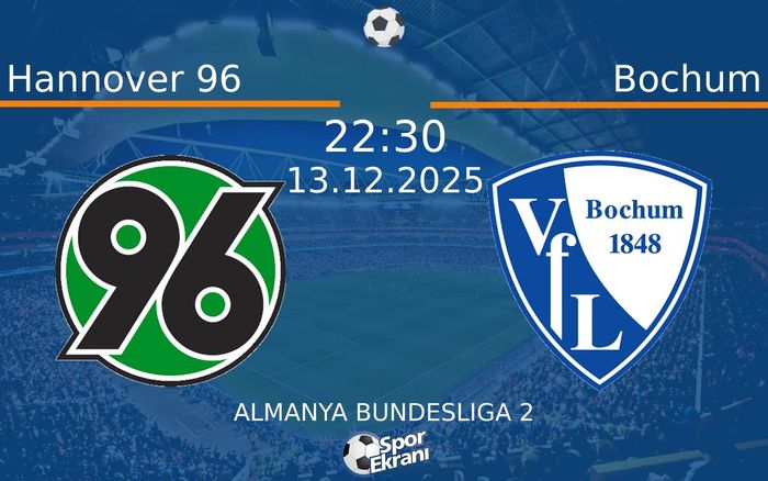 13 Aralık 2025 Hannover 96 vs Bochum maçı Hangi Kanalda Saat Kaçta Yayınlanacak? 13 Aralık 2025 Hannover 96 vs Bochum maçı Hangi Kanalda Saat Kaçta Yayınlanacak?