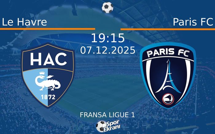 07 Aralık 2025 Le Havre vs Paris FC maçı Hangi Kanalda Saat Kaçta Yayınlanacak? 07 Aralık 2025 Le Havre vs Paris FC maçı Hangi Kanalda Saat Kaçta Yayınlanacak?