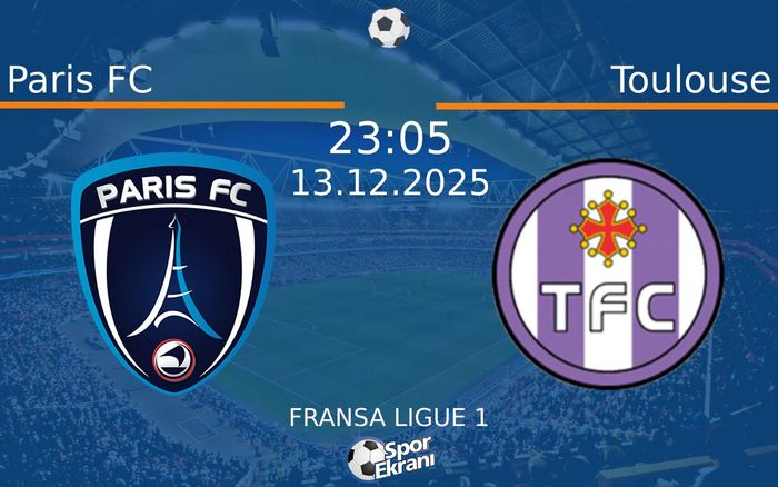 13 Aralık 2025 Paris FC vs Toulouse maçı Hangi Kanalda Saat Kaçta Yayınlanacak? 13 Aralık 2025 Paris FC vs Toulouse maçı Hangi Kanalda Saat Kaçta Yayınlanacak?