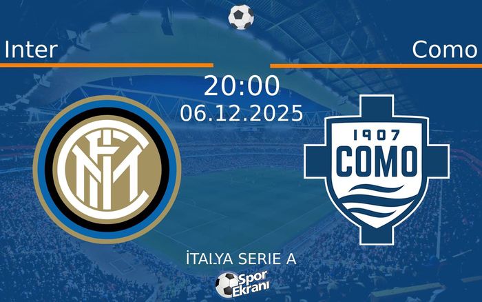 06 Aralık 2025 Inter vs Como maçı Hangi Kanalda Saat Kaçta Yayınlanacak? 06 Aralık 2025 Inter vs Como maçı Hangi Kanalda Saat Kaçta Yayınlanacak?
